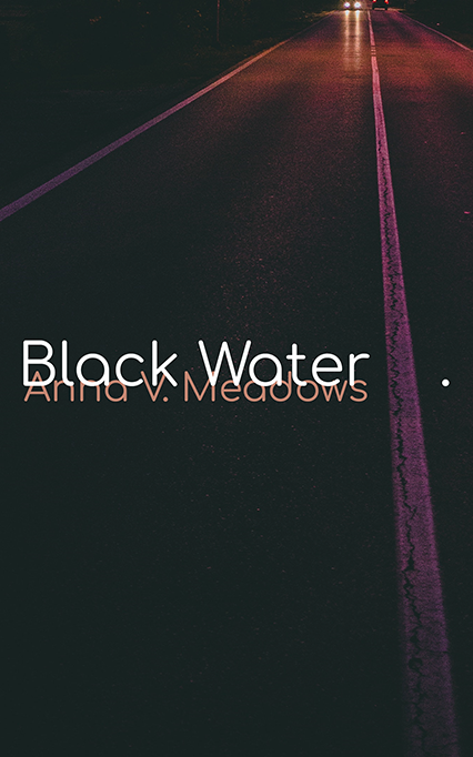 Black Water by Anna V. Meadows