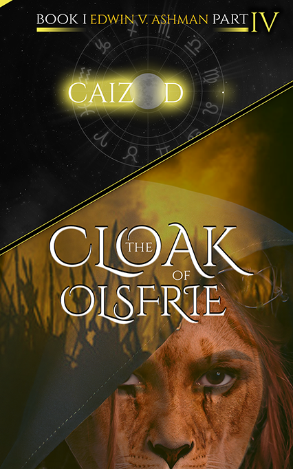 Caizod; The Cloak of Olsfrie: Part Four by Edwin V. Ashman