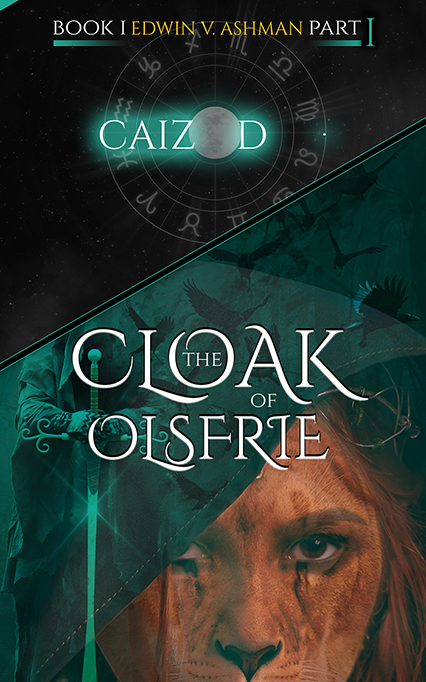 Caizod; The Cloak of Olsfrie: Part One by Edwin V. Ashman