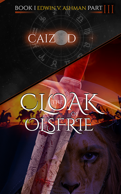 Caizod; The Cloak of Olsfrie: Part Three by Edwin V. Ashman