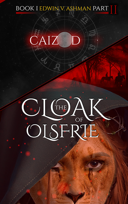 Caizod; The Cloak of Olsfrie: Part Two by Edwin V. Ashman