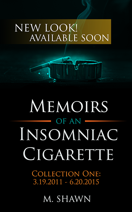 Memoirs of an Insomniac Cigarette by M. Shawn