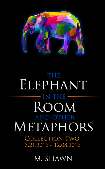 The Elephant In The Room And Other Metaphors by M. Shawn